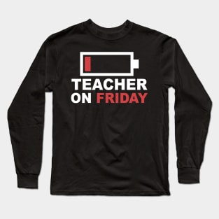Teacher On Friday Low Battery Long Sleeve T-Shirt